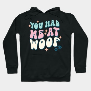 You Had Me At Woof Dog Lover Pet Owner Gift Hoodie